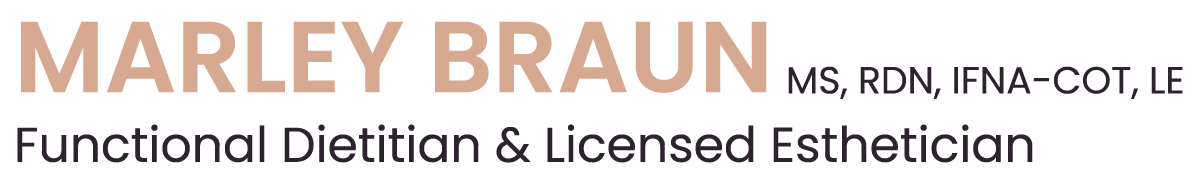 Marley Braun, MS, RDN, IFNA-COT, LE - Functional Dietitian & Licensed Esthetician